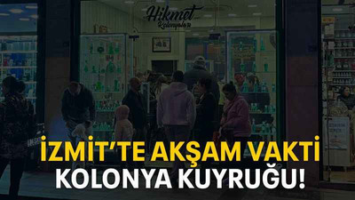 İzmit’te akşam vakti kolonya kuyruğu!